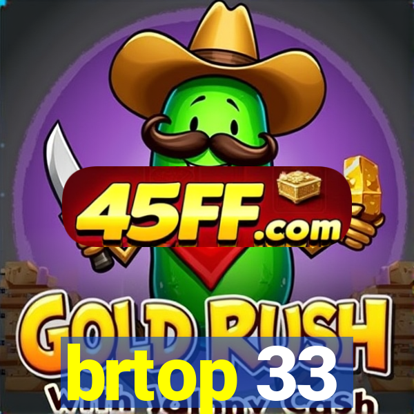 brtop 33